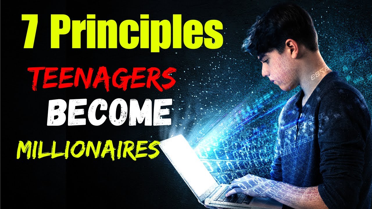7 Principles For Teenagers To Become Millionaires