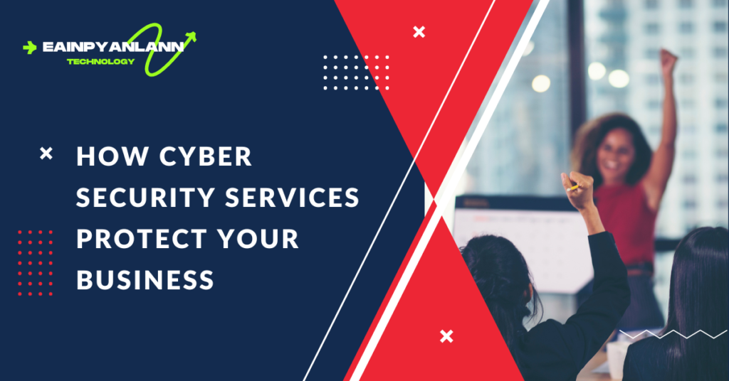 How Cyber Security Services Protect Your Business