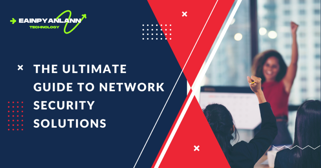 The Ultimate Guide to Network Security Solutions