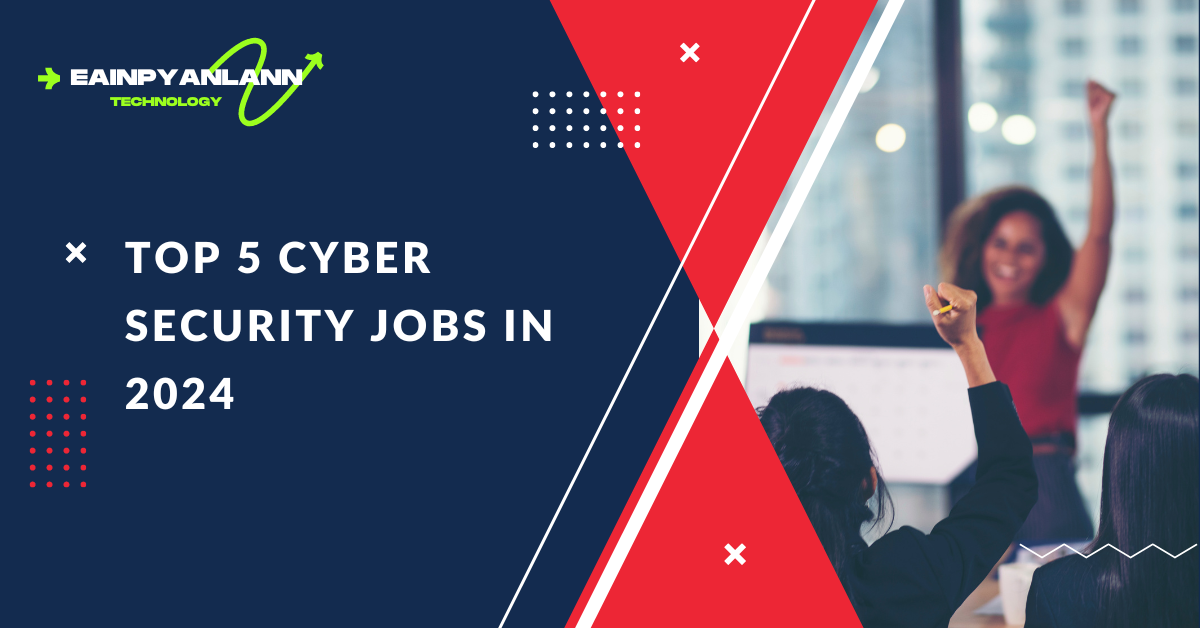 Top 5 Cyber Security Jobs in 2024