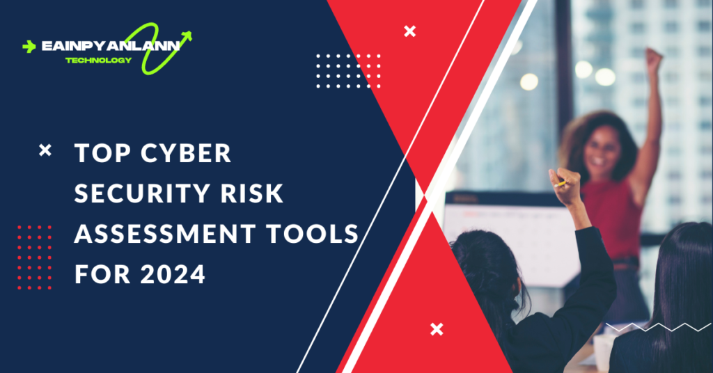 Top Cyber Security Risk Assessment Tools for 2024