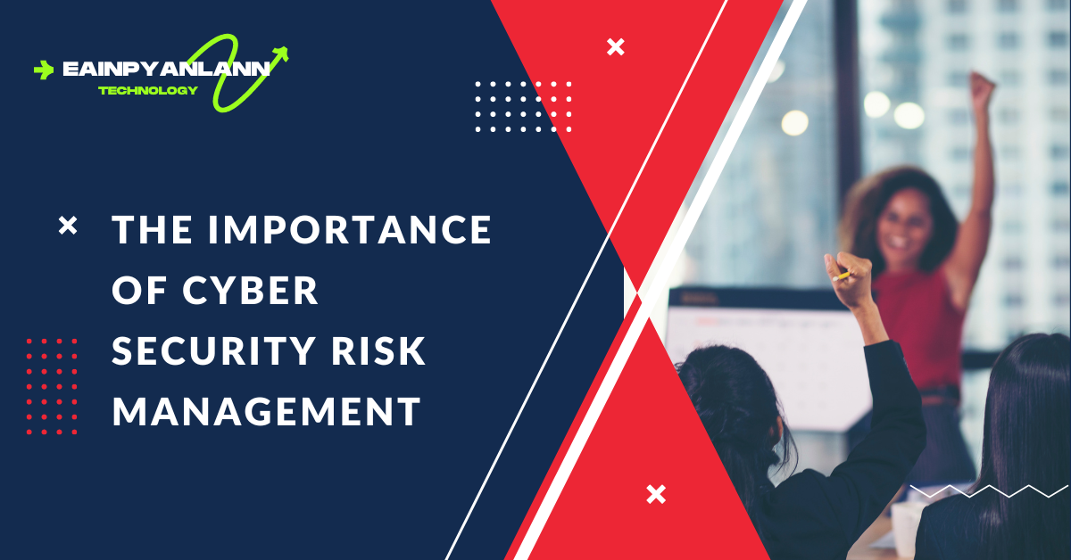 The Importance of Cyber Security Risk Management