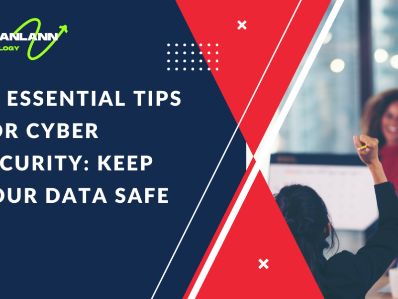 10 Essential Tips for Cyber Security: Keep Your Data Safe